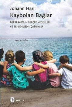 Kaybolan Bağlar-Depresyonun Gerçek Nedenleri ve Beklenmedik Çözümler