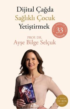 Dijital Çağda Sağlıklı Çocuk Yetiştirmek: Anne-Babalar İçin 33 Anahtar